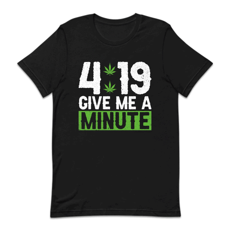 Cannabis Marijuana 4:19 Give Me a Minute Weed Smoking | PRODUCT CODE: CHRAUNIMNTW