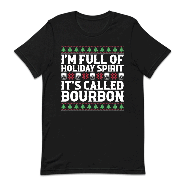 Christmas Drink I'm Full Of Christmas Spirit It's Called Bourbon Xmas Drinking | PRODUCT CODE: CHRDKNGBUR