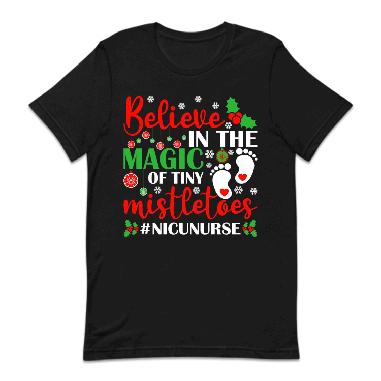 Christmas NICU Nurse Believe In The Magic Of The Tiny Mistletoes Xmas Nursing | PRODUCT CODE: BLVNCCHRMGT