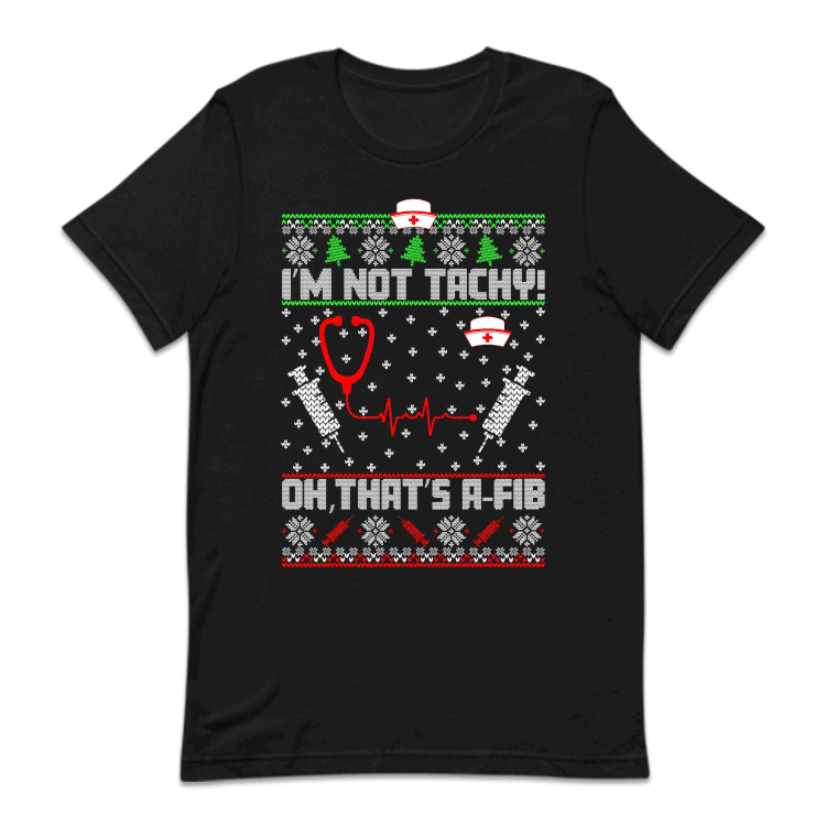 I’m Not Tachy, Oh, That’s A-Fib Nurse Christmas Heart Rhythm Xmas | PRODUCT CODE: MINTIDBFNUSC