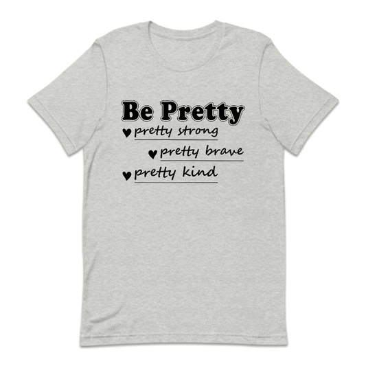 Be Pretty Strong Brave Kind Positive Vibes | PRODUCT CODE: BERTYSRV