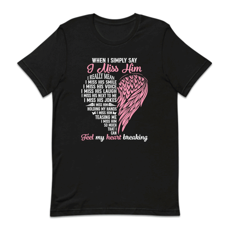 I Miss Him Heartbreaking Loss Grief and Love Memorial | PRODUCT CODE: MSHMRTBFL