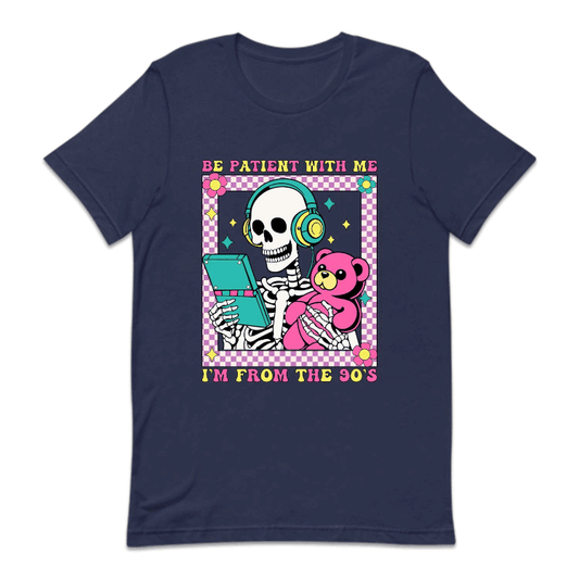 Retro Skeleton Be Patient With Me I'm From The 90's | PRODUCT CODE: BPTNSKWTN