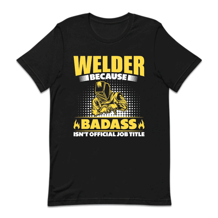 Welder Because Badass Isn't Official Job Labor Day Welder | PRODUCT CODE: WDLBCDASO