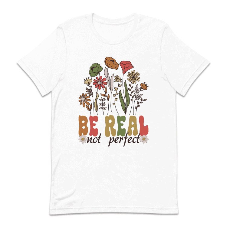 Be Real Not Perfect Motivational Positive Quote | PRODUCT CODE: BRLNTOPRF