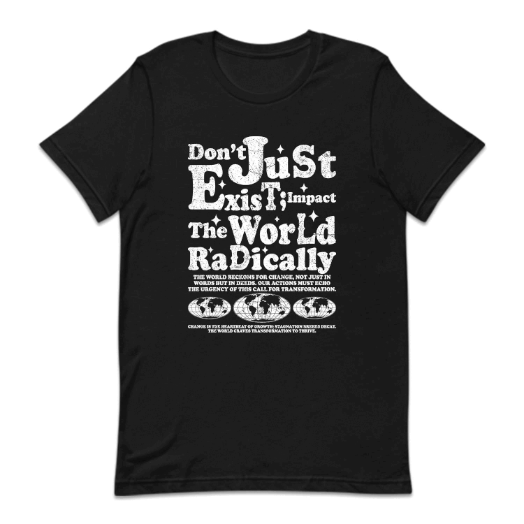 Don't Just Exit Impact The World Radically Inspirational Quote | PRODUCT CODE: DBTJUEXIMPC
