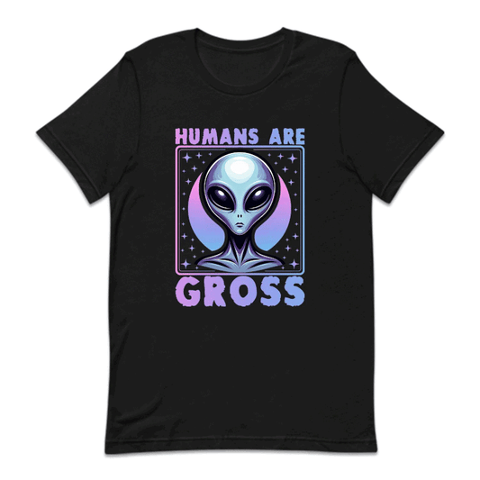 Humans Are Gross Humorous Alien Quote | PRODUCT CODE: HMNSAGRFA