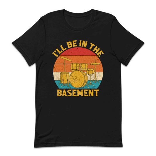 I'll Be In The Basement Drum Lover | PRODUCT CODE: IBNTHSMTDR