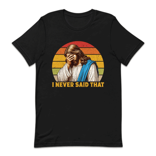 I Never Said That Christian Humor Jesus | PRODUCT CODE: INVRSDTCHR