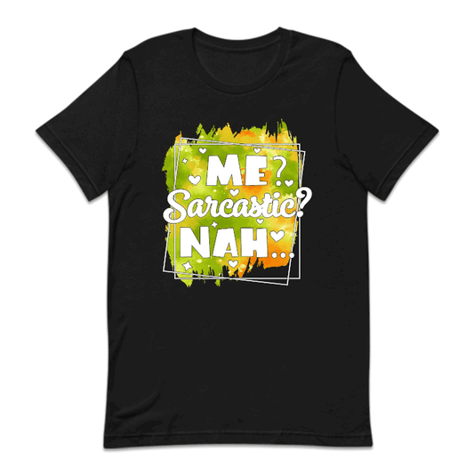 Me Sarcastic? Nah Funny Humorous Quote | PRODUCT CODE: MSRCTHANF