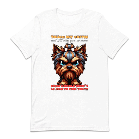 Touch My Coffee And I'll Slap You So Hard Yorkshire Terrier Dog | PRODUCT CODE: YRKTREDGS