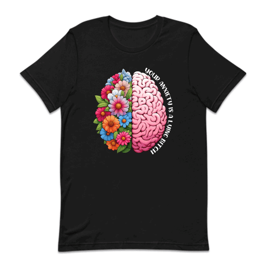 Your Anxiety is a Lying Bitch Flowers Brain Mental Health Awareness | PRODUCT CODE: YRANXYLYBT