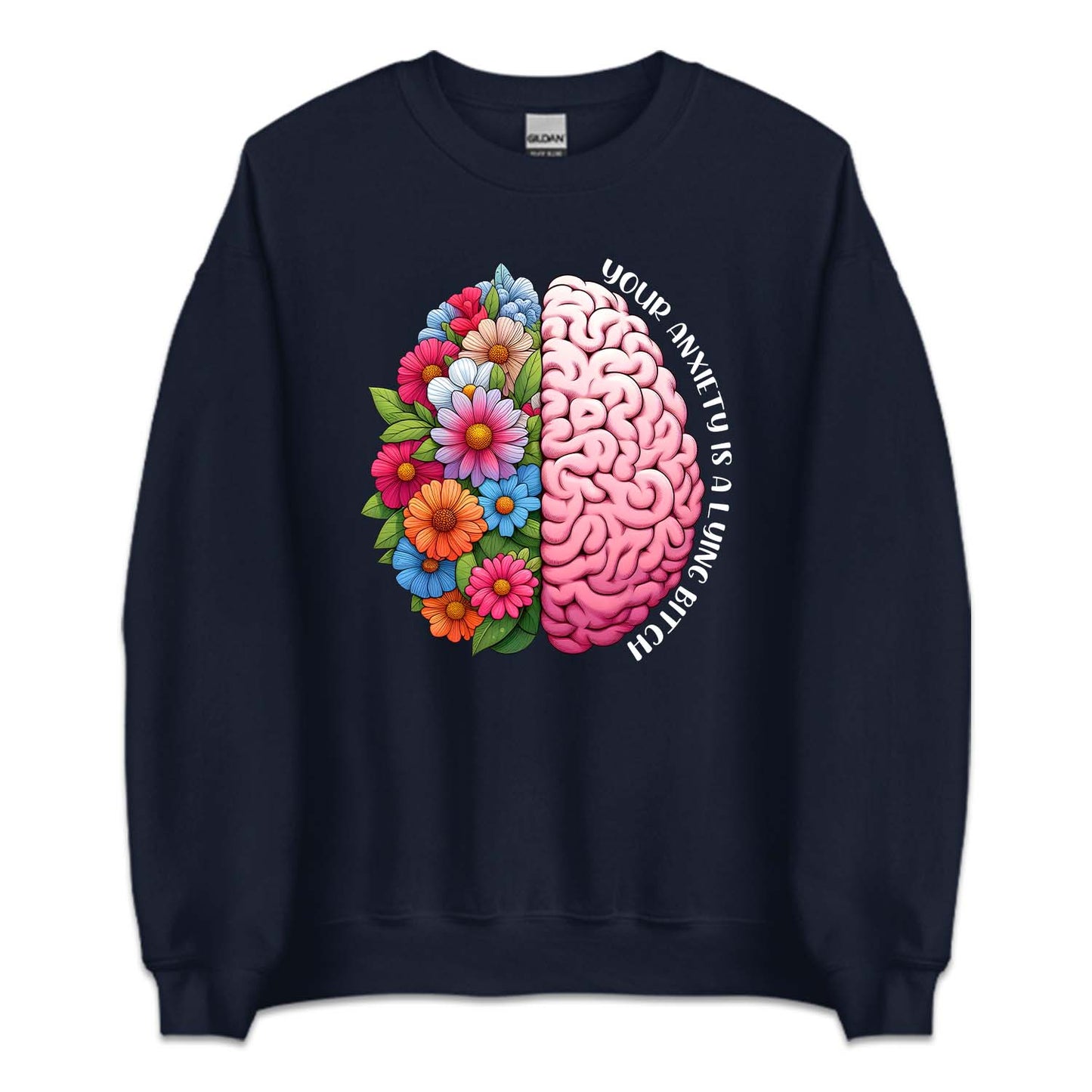 Your Anxiety is a Lying Bitch Flowers Brain Mental Health Awareness | PRODUCT CODE: YRANXYLYBT