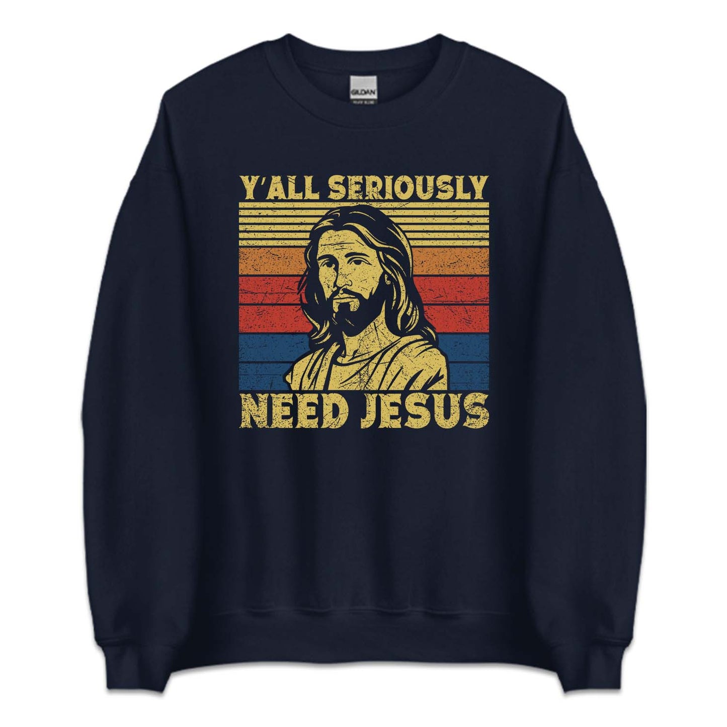 Y'all Seriously Need Jesus Funny Religious | PRODUCT CODE: YLASRCNDJU