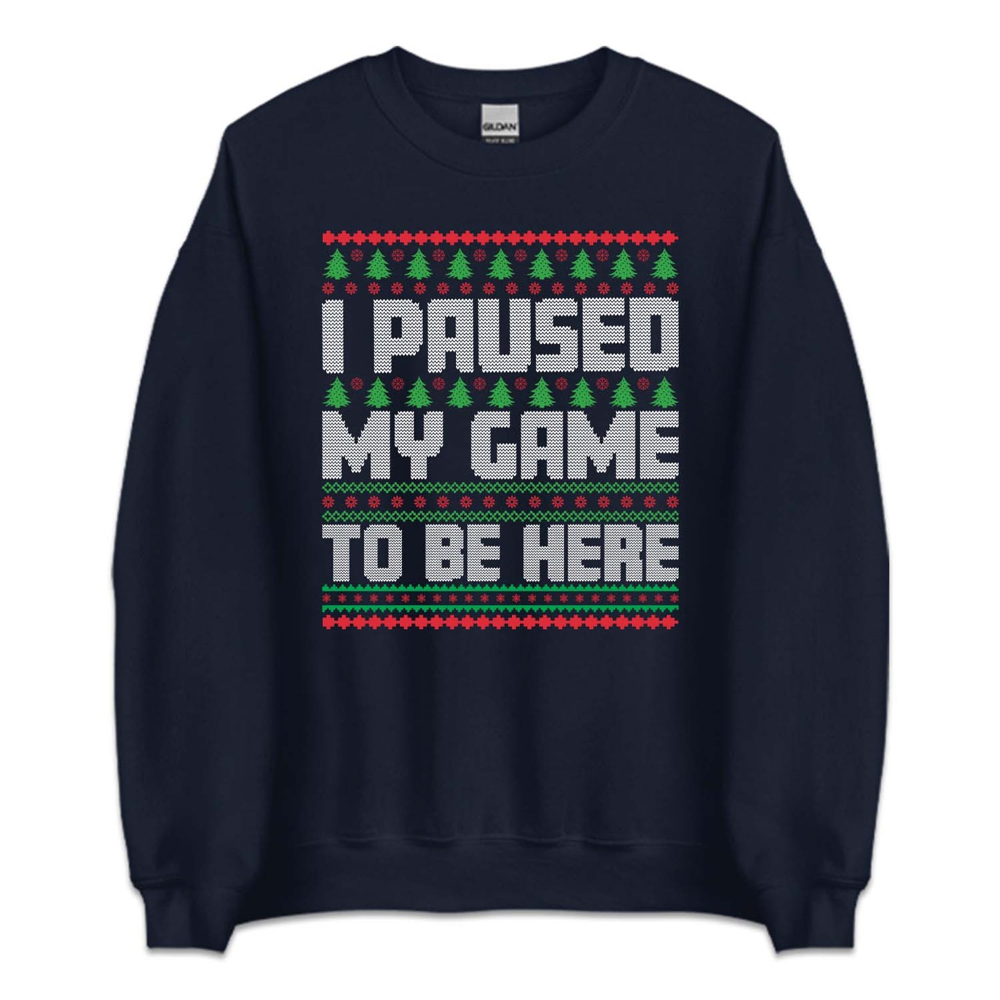 I Paused My Game To Be Here Ugly Christmas Funny Gamer Xmas | PRODUCT CODE: PUSDMGCRHU