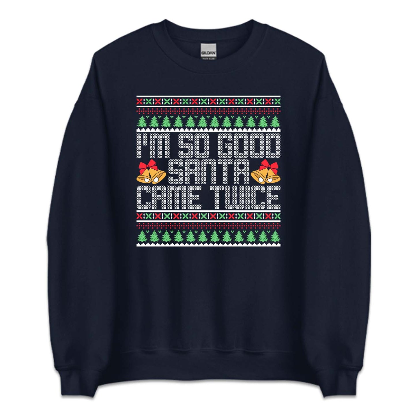 I'm So Good Santa Came Twice Ugly Christmas Naughty Xmas | PRODUCT CODE: MSDOSNCMETW