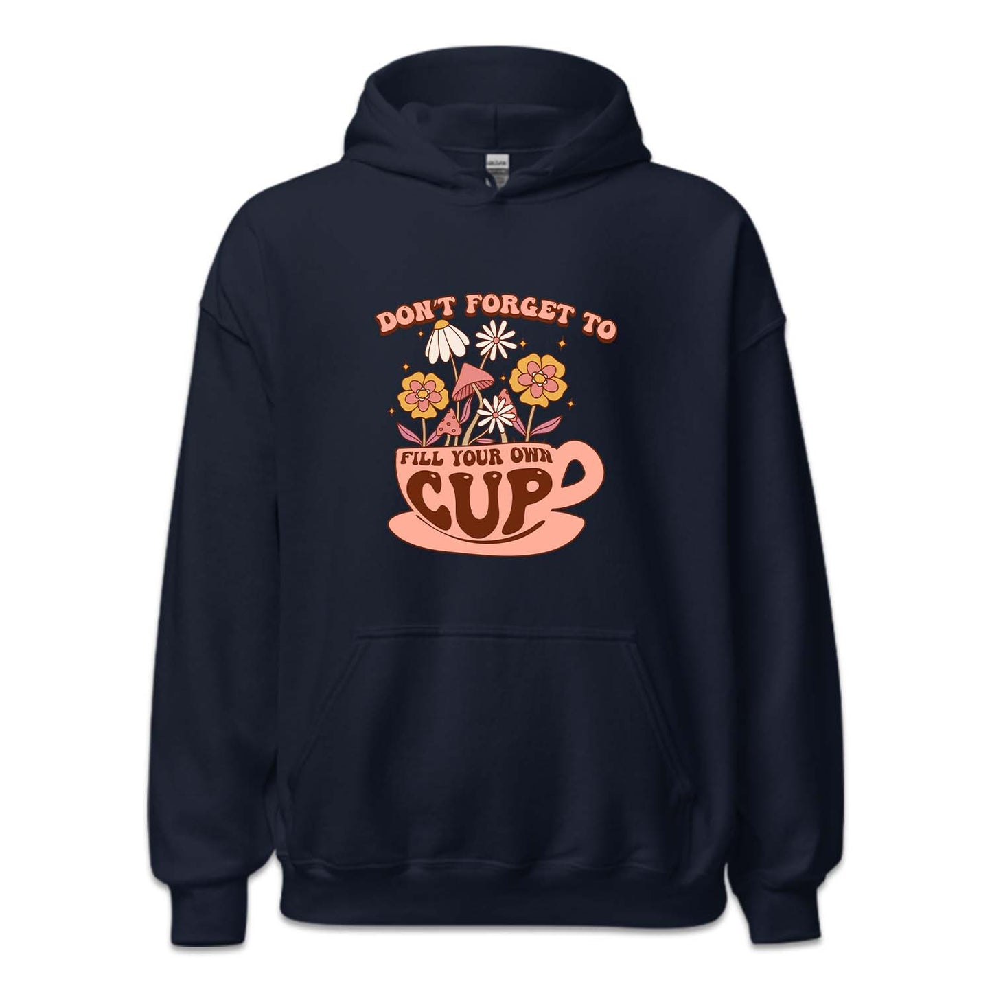 Don't Forget To Fill Your Own Cup Positive Quote | PRODUCT CODE: SNTFRTDLO