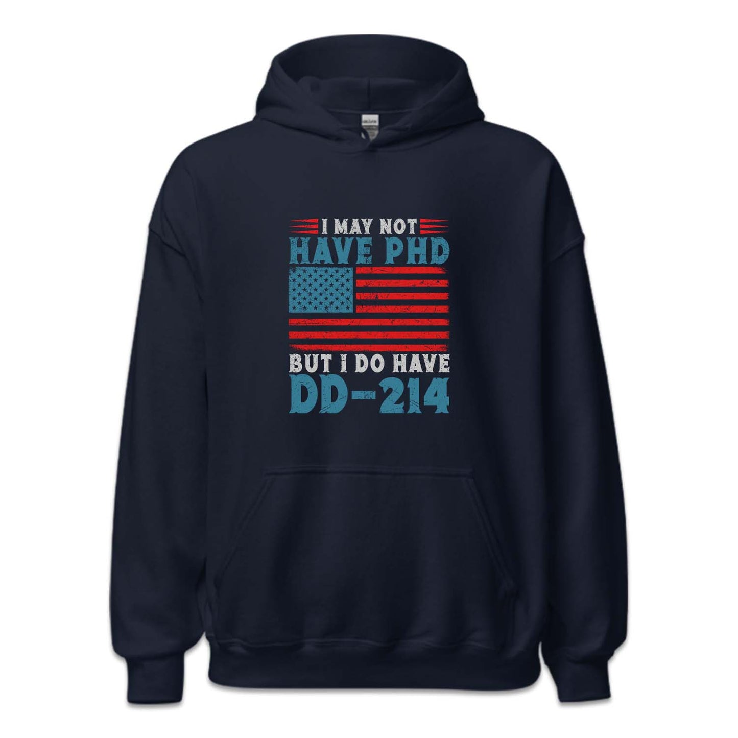 I May Not Have PHD But I Do Have DD-214 Veterans Day | PRODUCT CODE: MLKTRDDEKCH