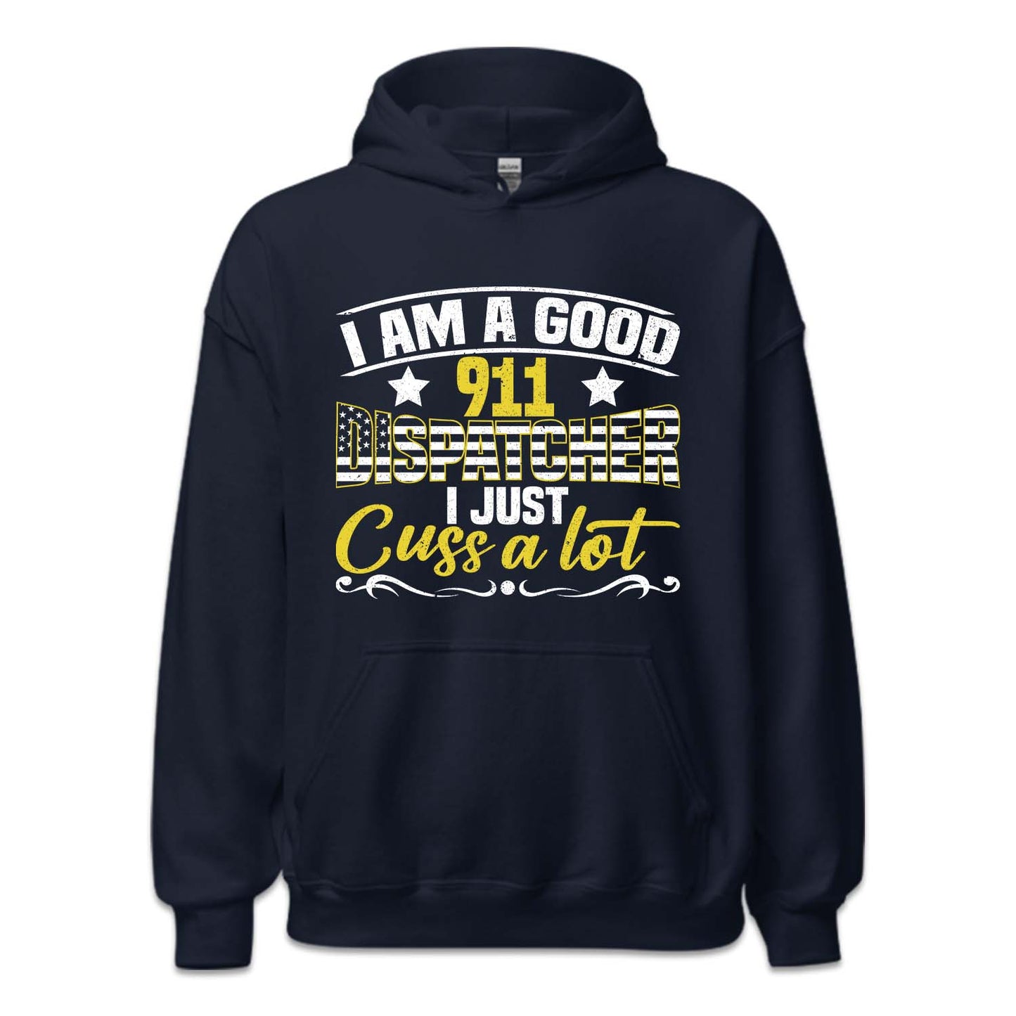 I'm A Good 911 Dispatcher I Just Cuss A Lot | PRODUCT CODE: NOEKDPTHRE
