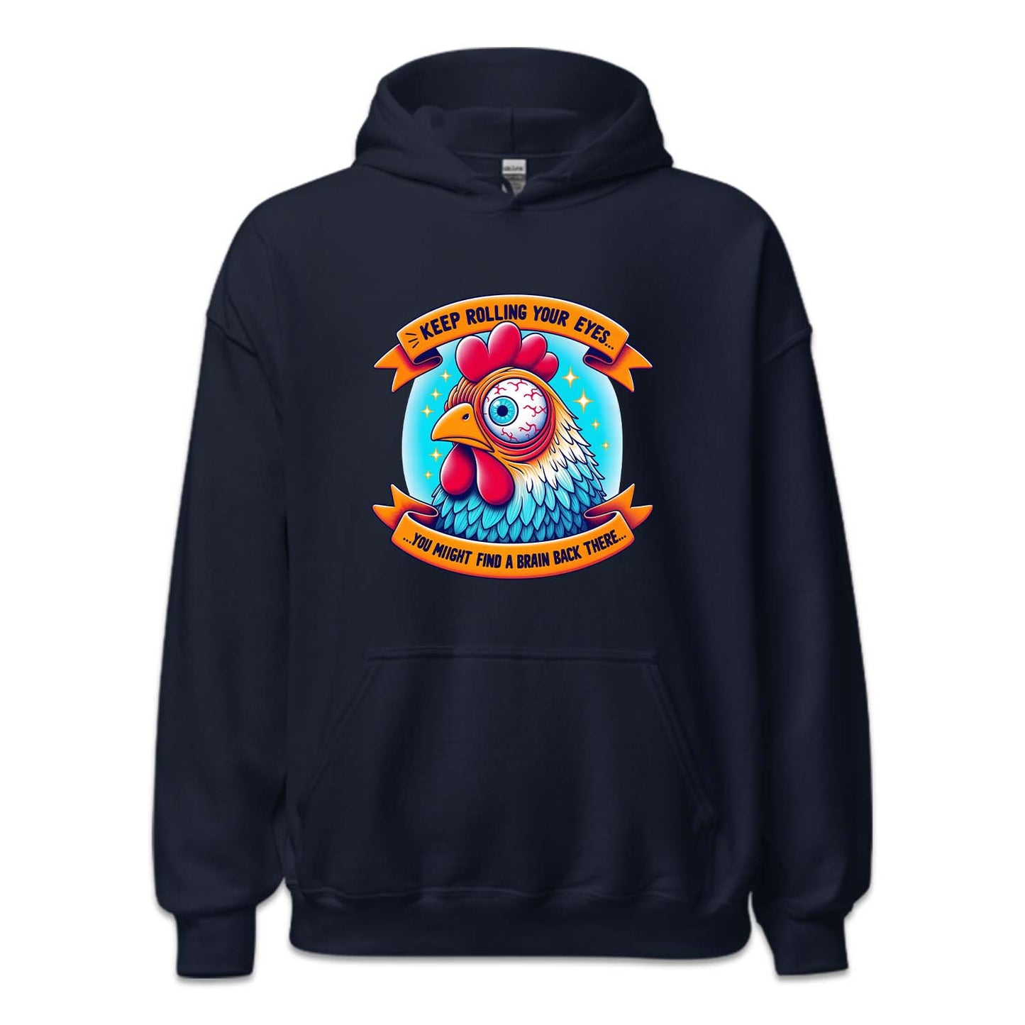 Keep Rolling Your Eyes You Might Find A Brain Back There Funny Chicken | PRODUCT CODE: KPERLMGYE