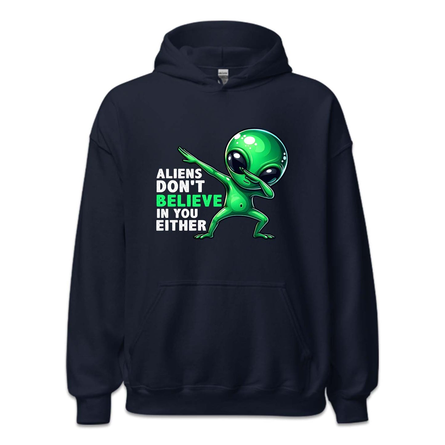 Aliens Don't Believe In You Either Dabbing Alien | PRODUCT CODE: ALNDOBLED