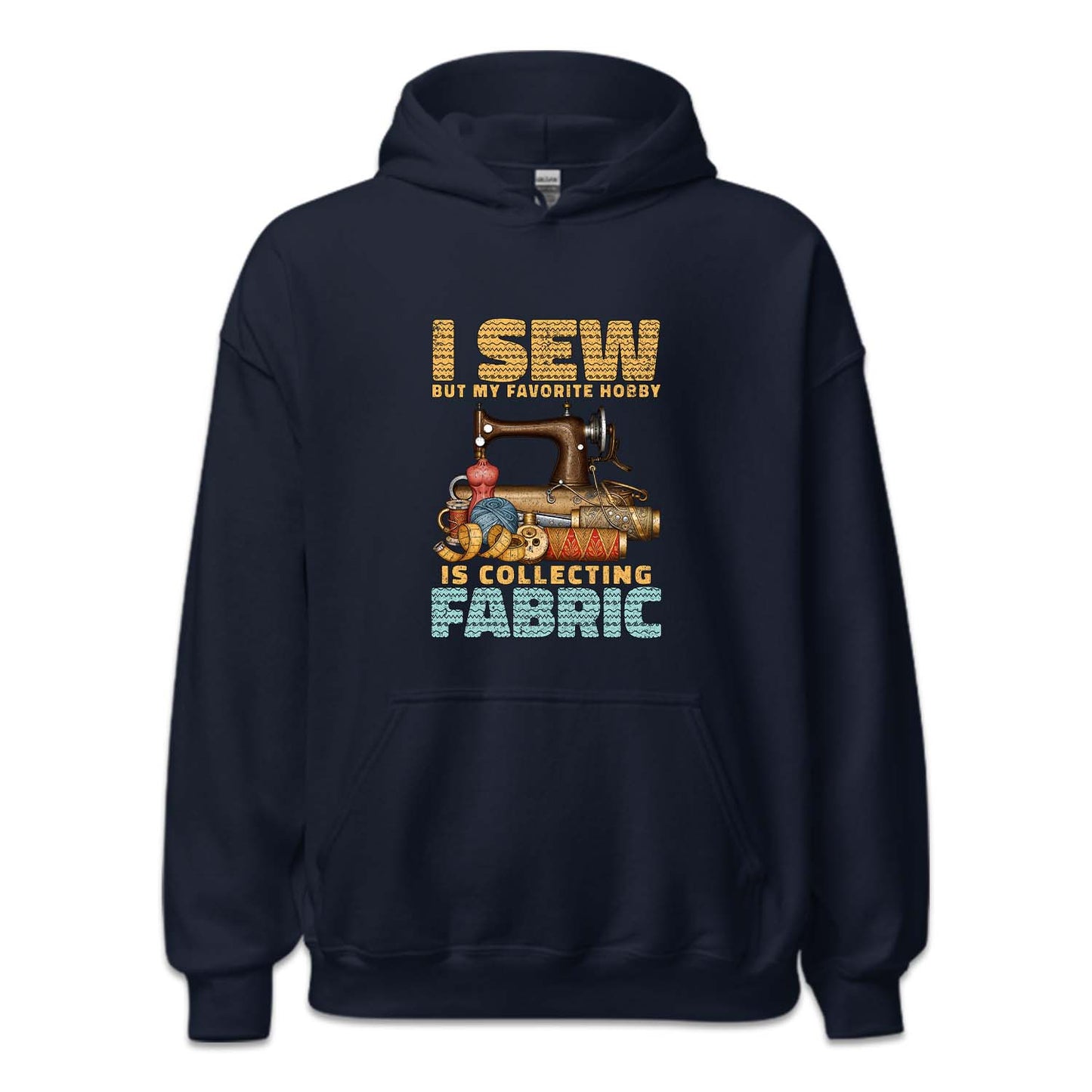 I Sew But My Favorite Hobby Is Collecting Fabric Sewing Machine | PRODUCT CODE: SWNGBTMDF