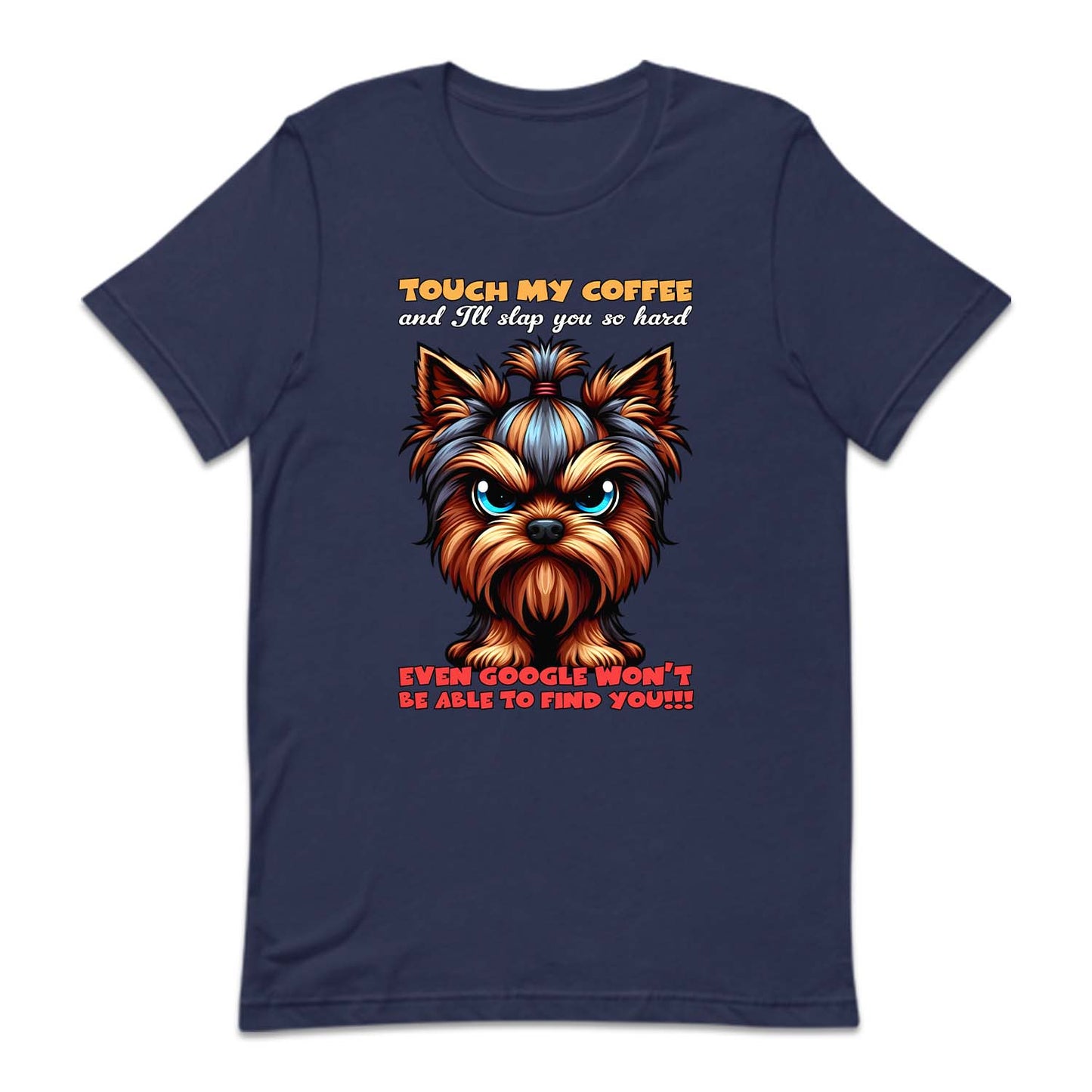 Touch My Coffee And I'll Slap You So Hard Yorkshire Terrier Dog | PRODUCT CODE: YRKTREDGS