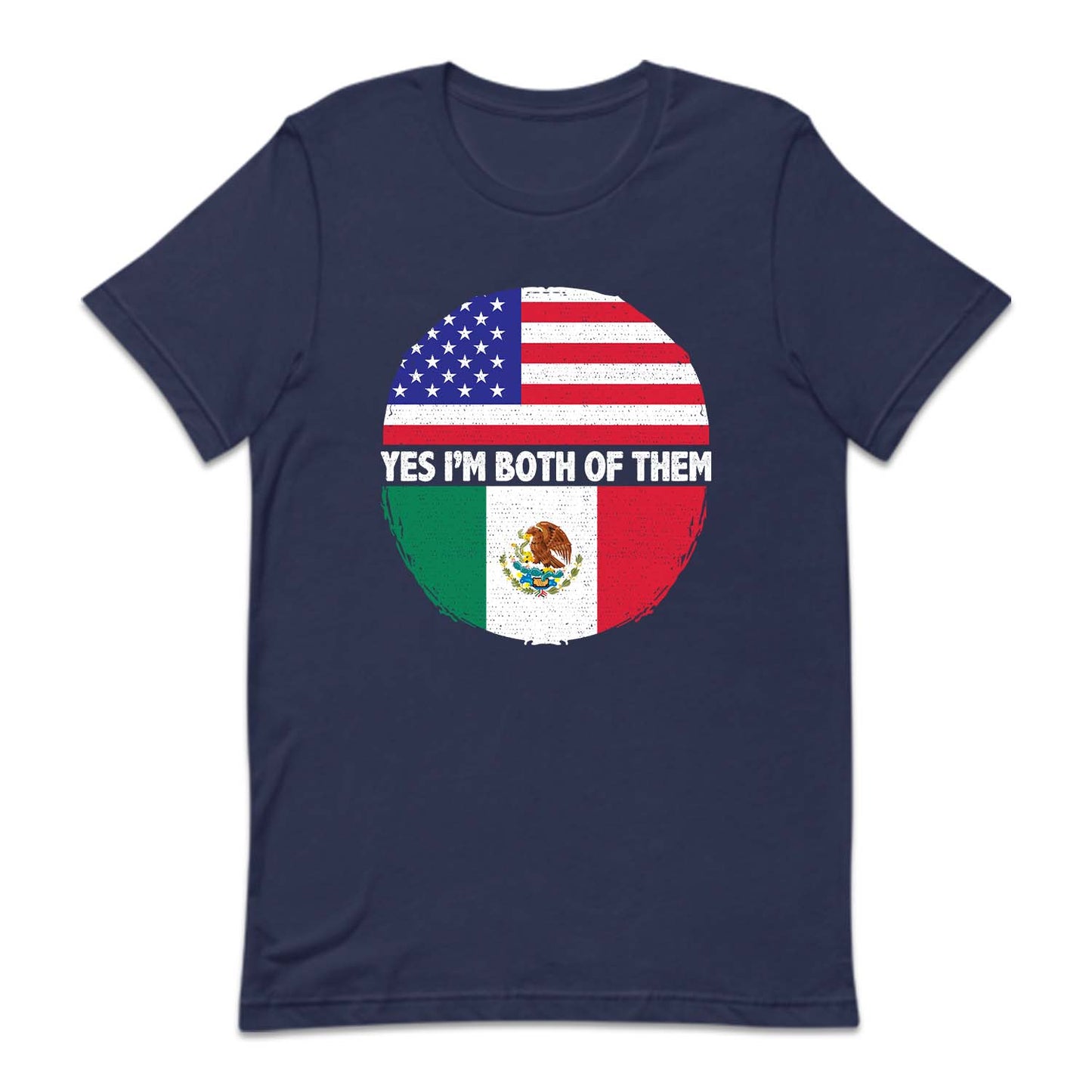 American Flag & Mexico Flag Yes, I'm Both of Them | PRODUCT CODE: YSMBTHAMRO
