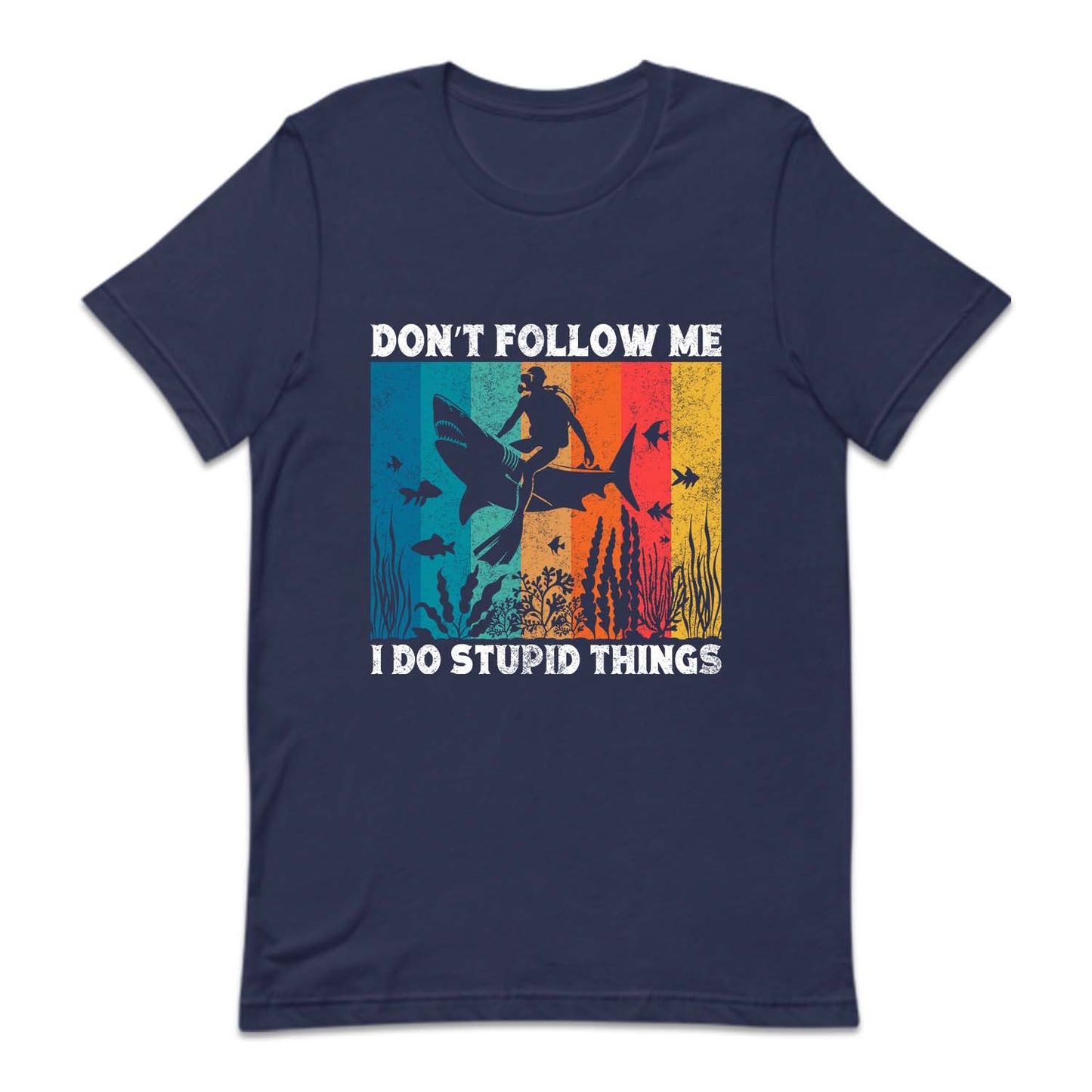Scuba Diving Don't Follow Me I Do Stupid Things | PRODUCT CODE: DNTFLWEIPS