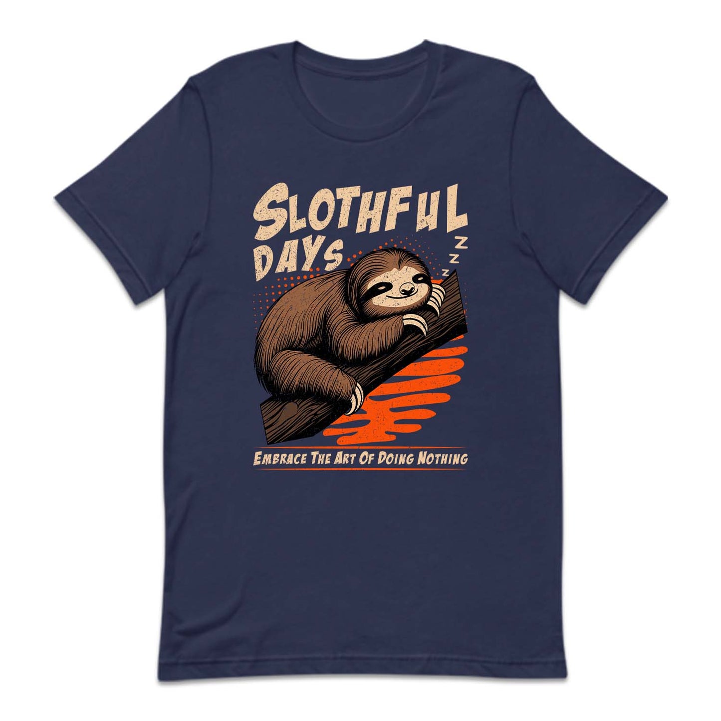 Embrace The Art Of Doing Nothing Slothful Days | PRODUCT CODE: SLTHFULEMBC