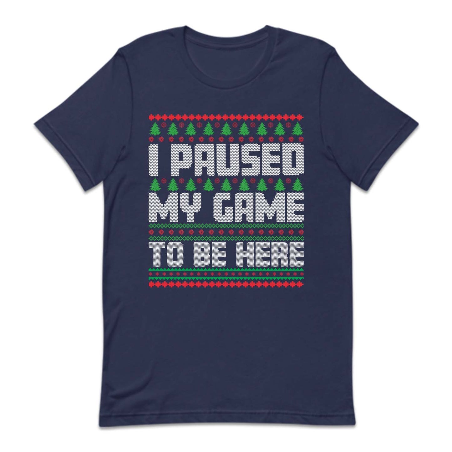 I Paused My Game To Be Here Ugly Christmas Funny Gamer Xmas | PRODUCT CODE: PUSDMGCRHU