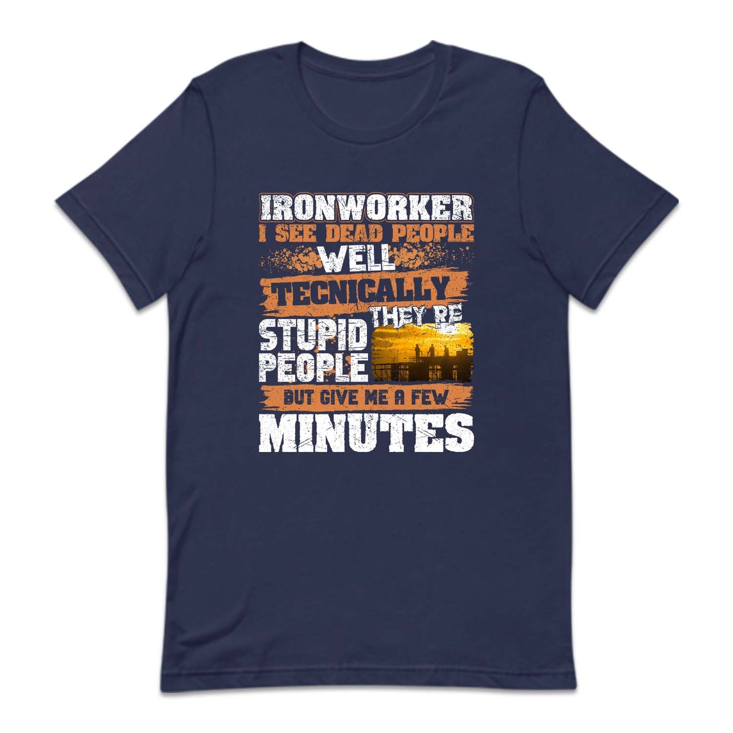 Ironworker I See Dead People Hardworking Humor Labor Day | PRODUCT CODE: RNKWSDPHE