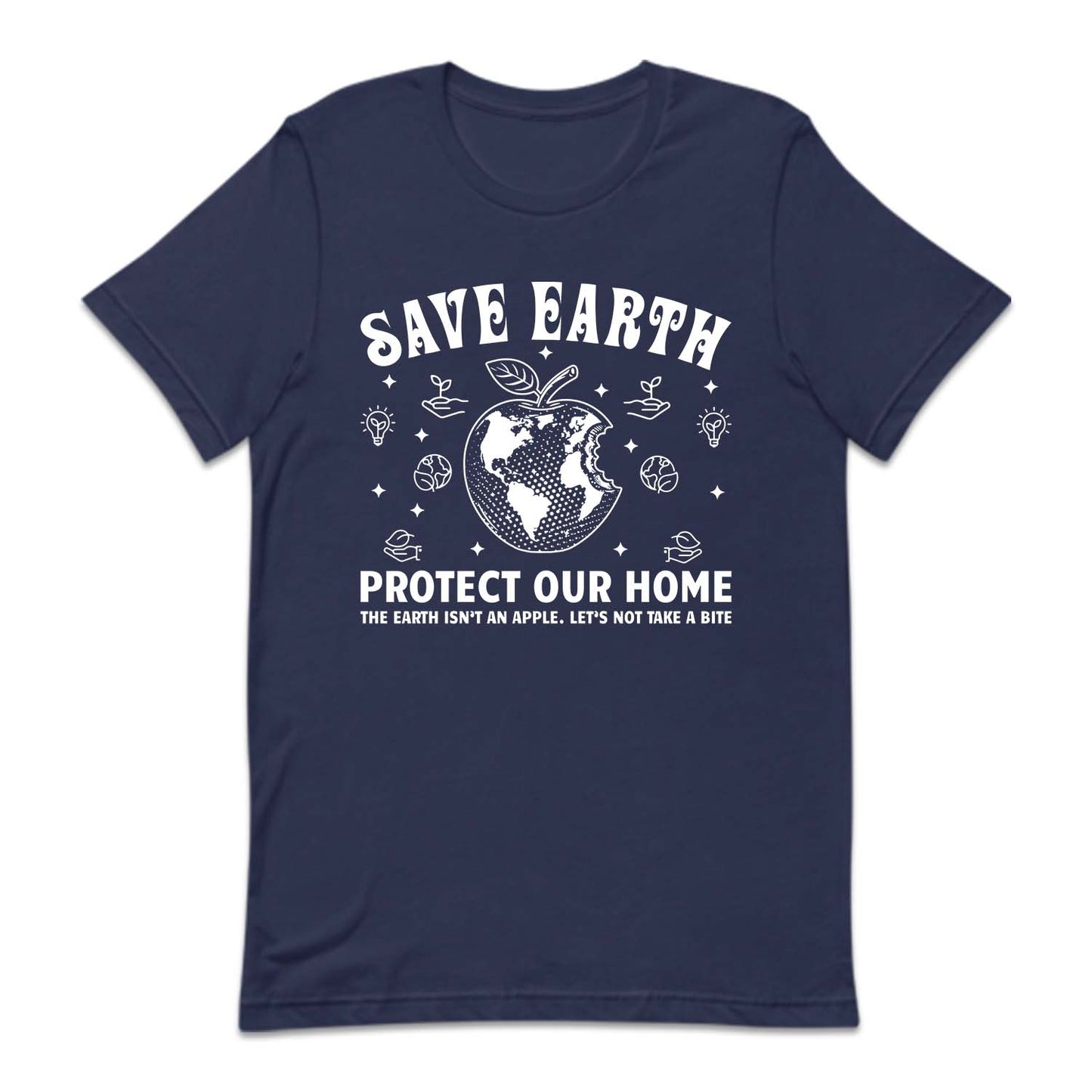 The Earth Isn't Apple Let Not Take A Save Earth Protect Our Home | PRODUCT CODE: SVERTHPHAP
