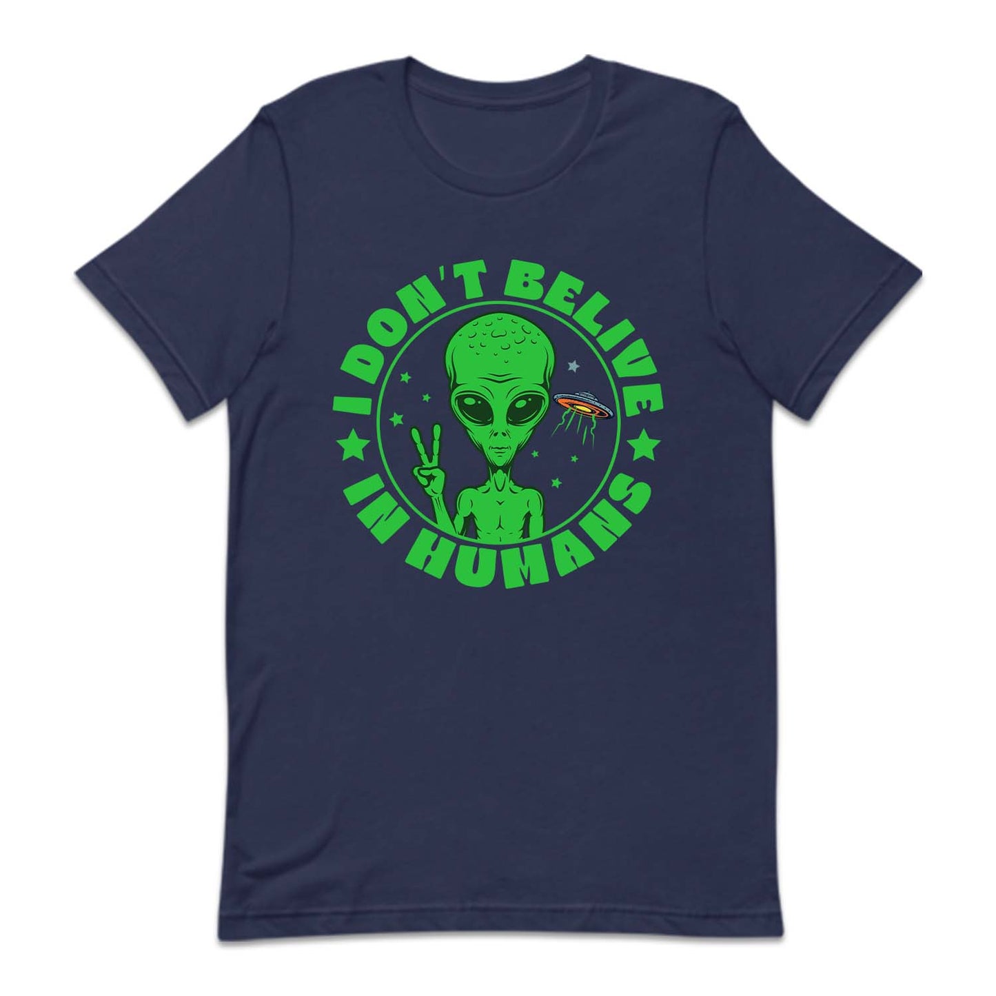 I Don't Believe in Humans Funny UFO Alien | PRODUCT CODE: DNTBLVNHM