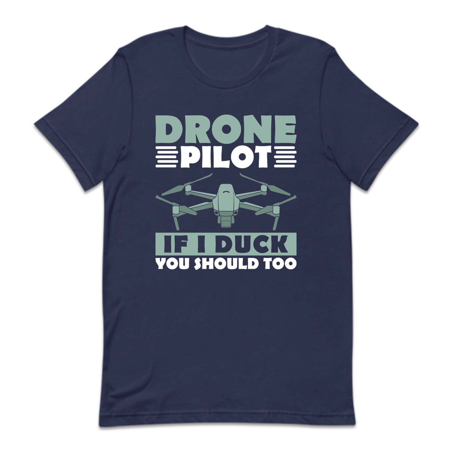 Drone Pilot If I Duck You Should Too Quadcopter Drone | PRODUCT CODE: DRNPLTDCKS