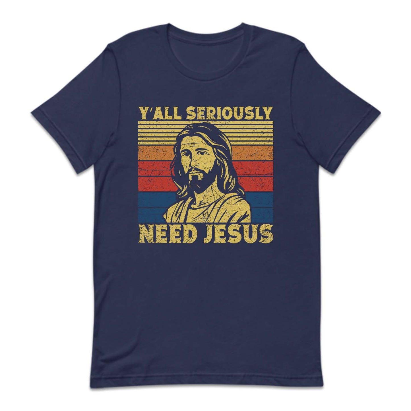 Y'all Seriously Need Jesus Funny Religious | PRODUCT CODE: YLASRCNDJU