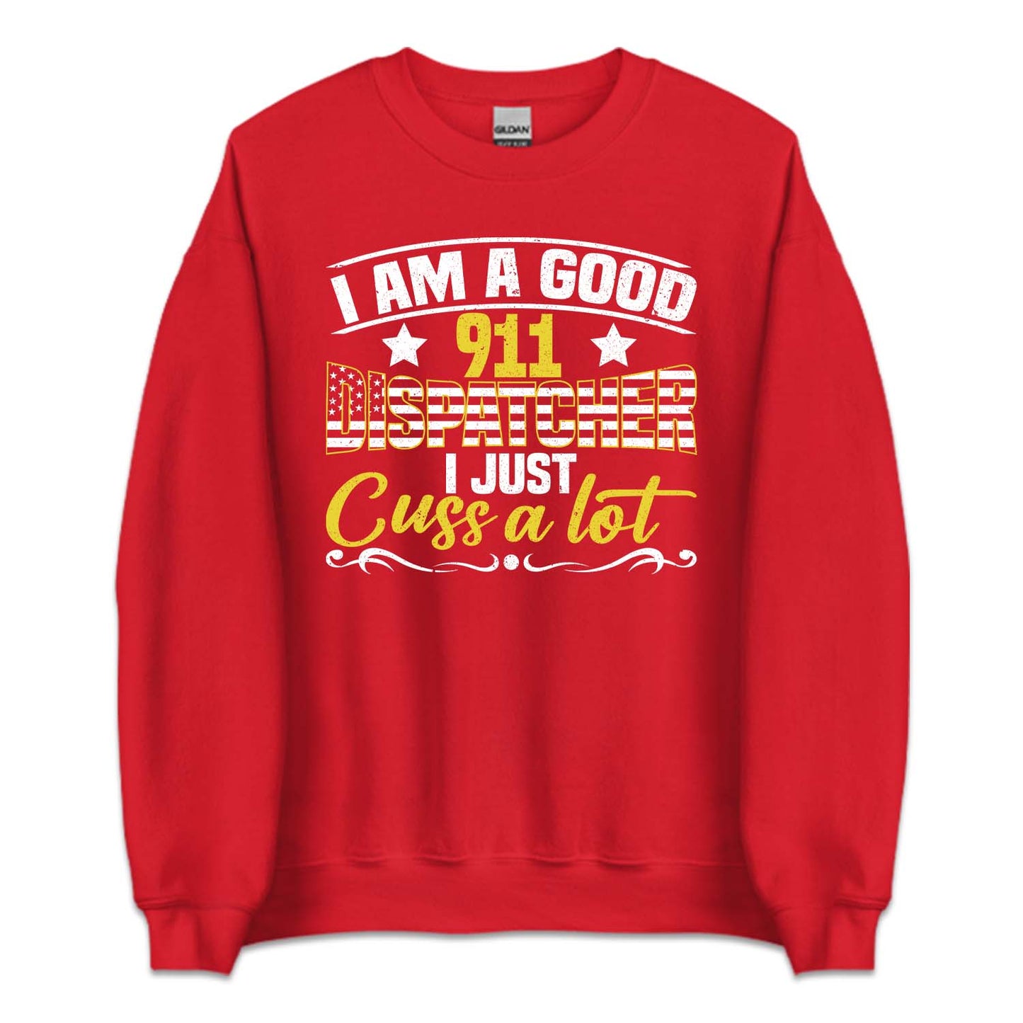 I'm A Good 911 Dispatcher I Just Cuss A Lot | PRODUCT CODE: NOEKDPTHRE