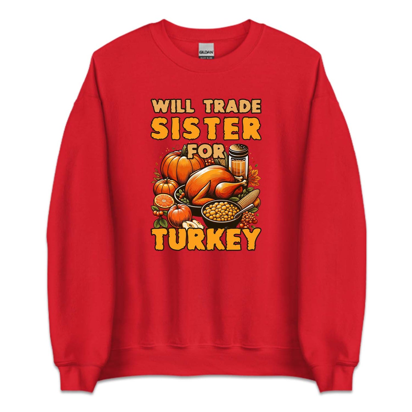Will Trade Sister For Turkey Thanksgiving Autumn Humor | PRODUCT CODE: WLTRDSFRKU