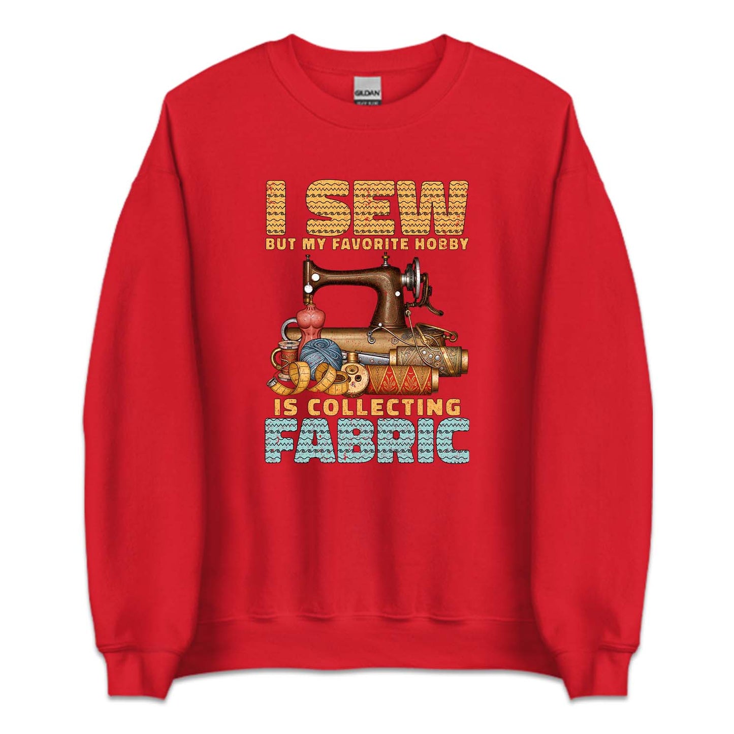 I Sew But My Favorite Hobby Is Collecting Fabric Sewing Machine | PRODUCT CODE: SWNGBTMDF