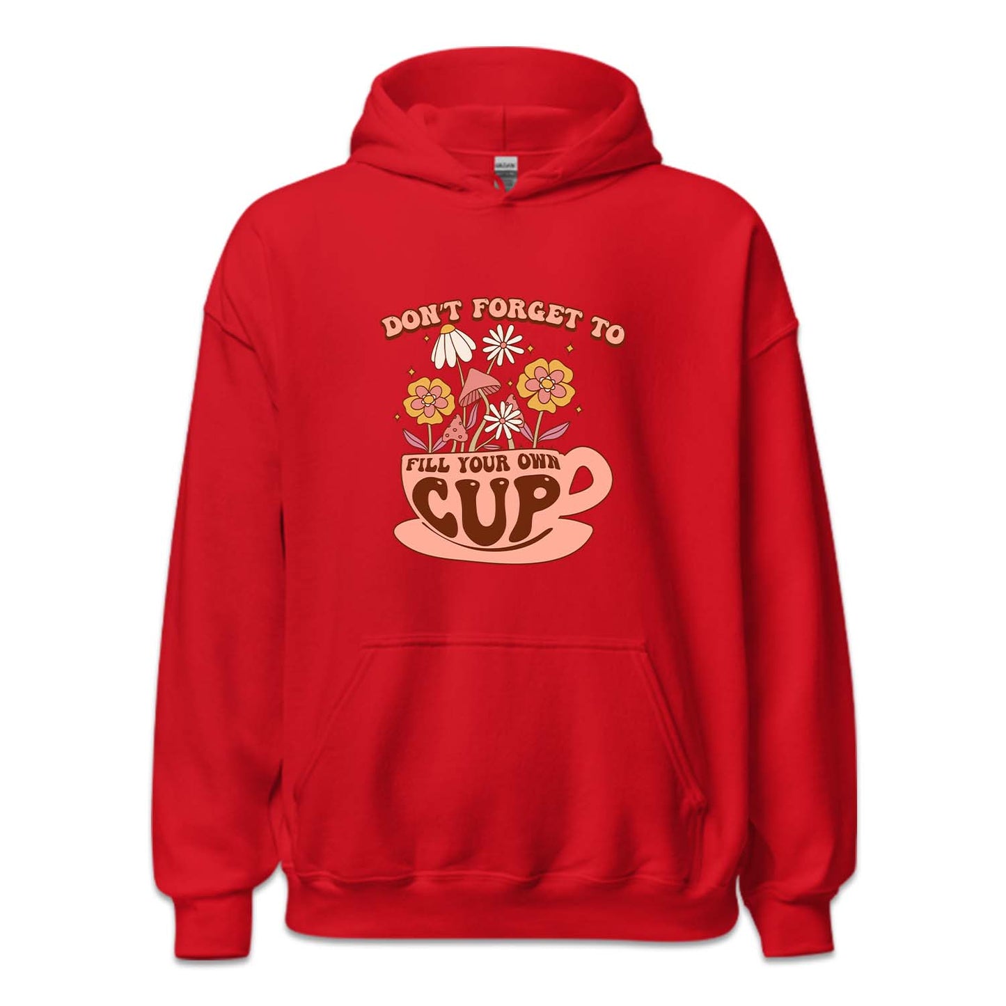 Don't Forget To Fill Your Own Cup Positive Quote | PRODUCT CODE: SNTFRTDLO