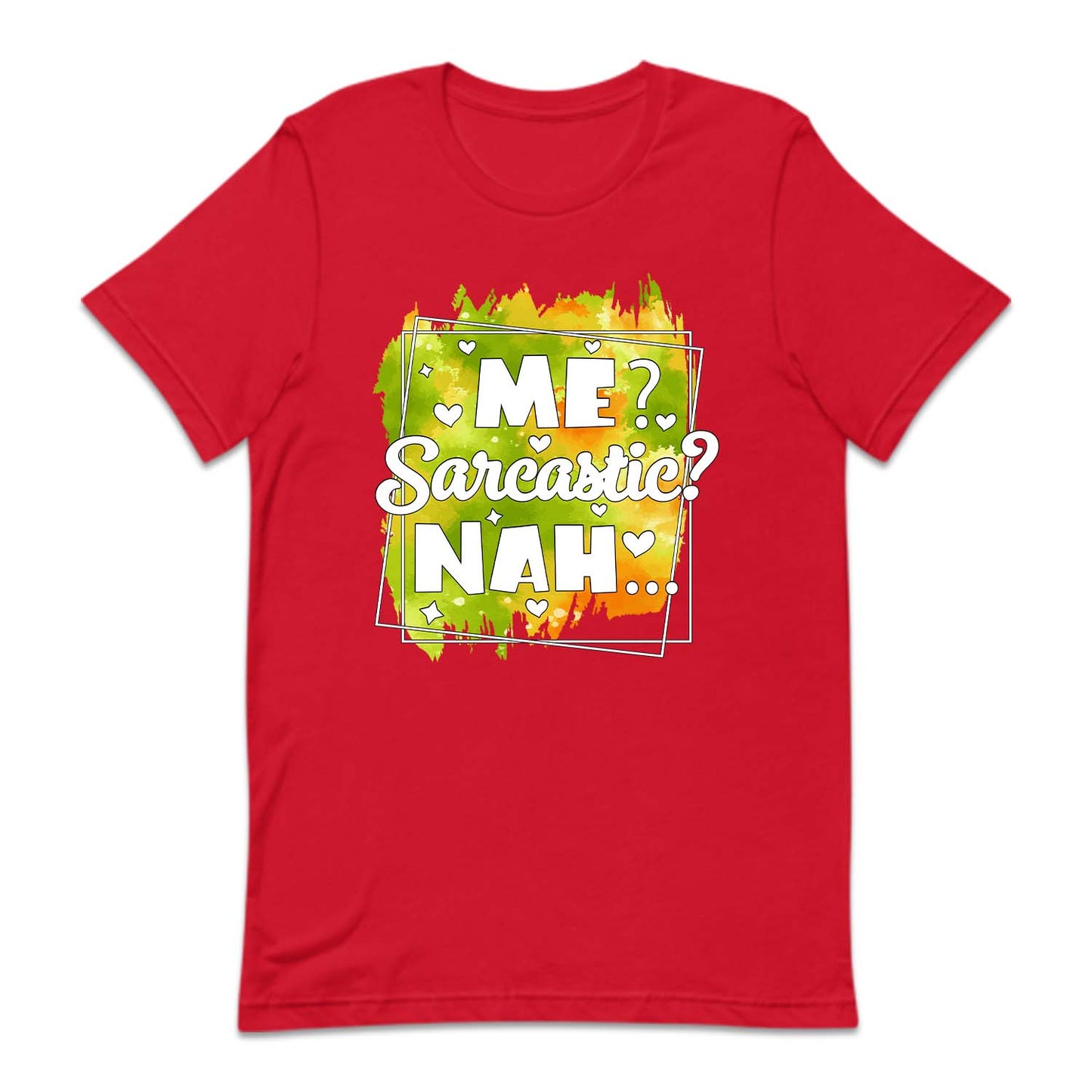 Me Sarcastic? Nah Funny Humorous Quote | PRODUCT CODE: MSRCTHANF