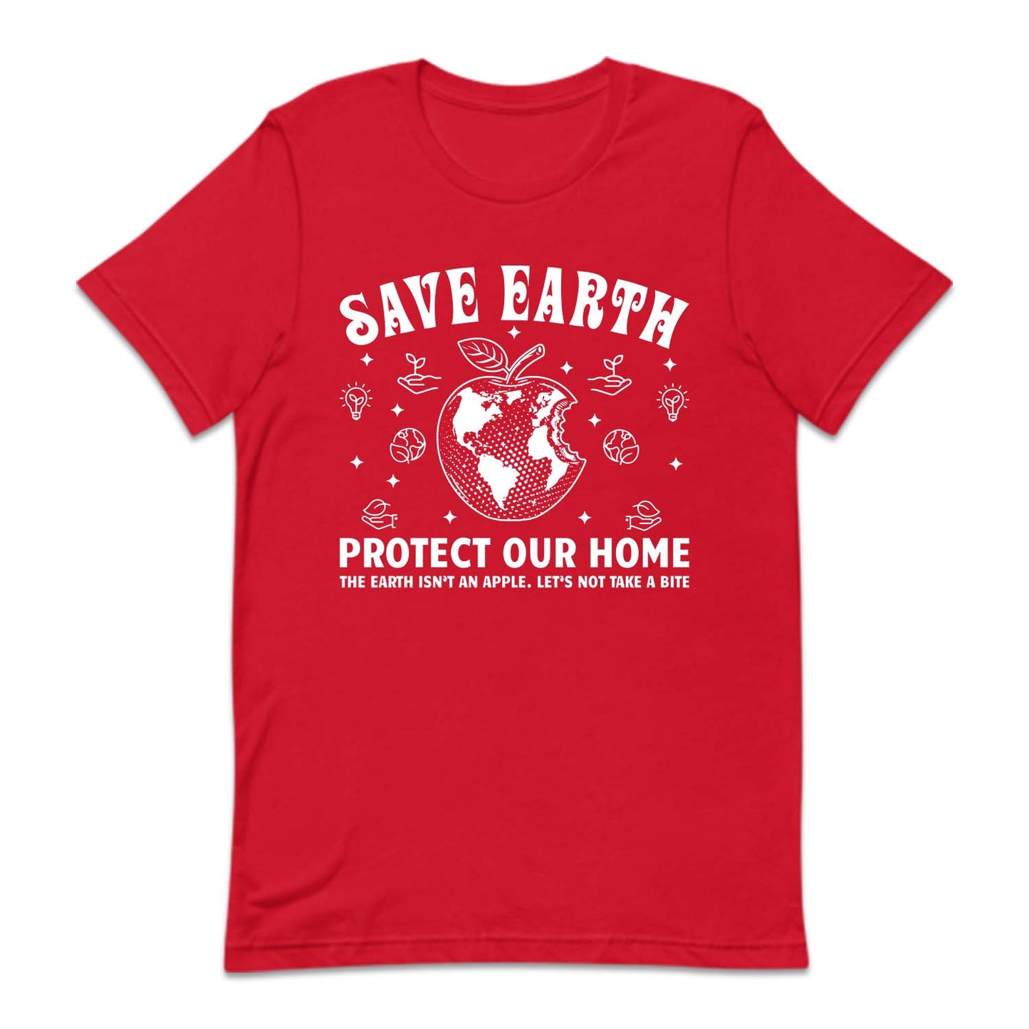 The Earth Isn't Apple Let Not Take A Save Earth Protect Our Home | PRODUCT CODE: SVERTHPHAP