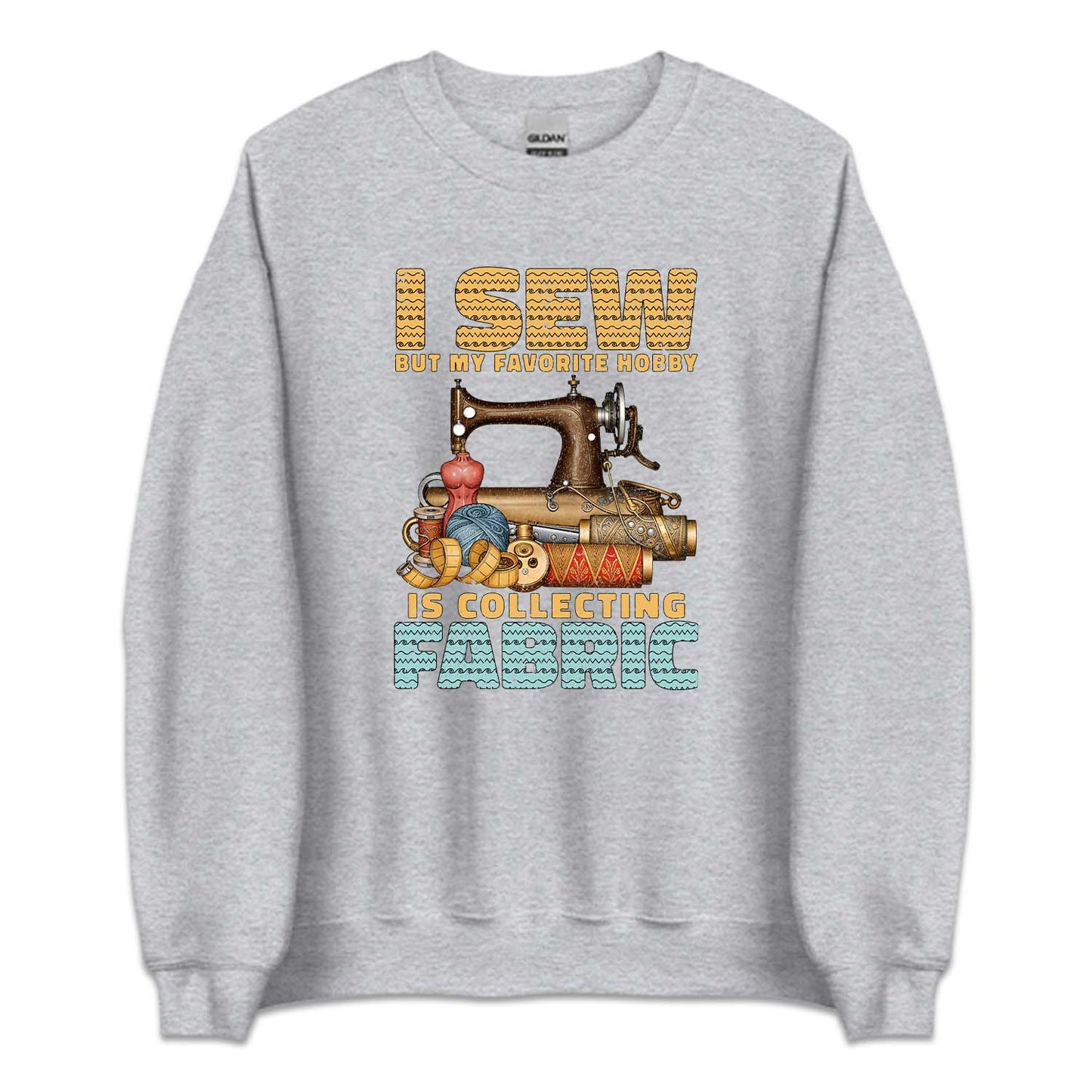 I Sew But My Favorite Hobby Is Collecting Fabric Sewing Machine | PRODUCT CODE: SWNGBTMDF