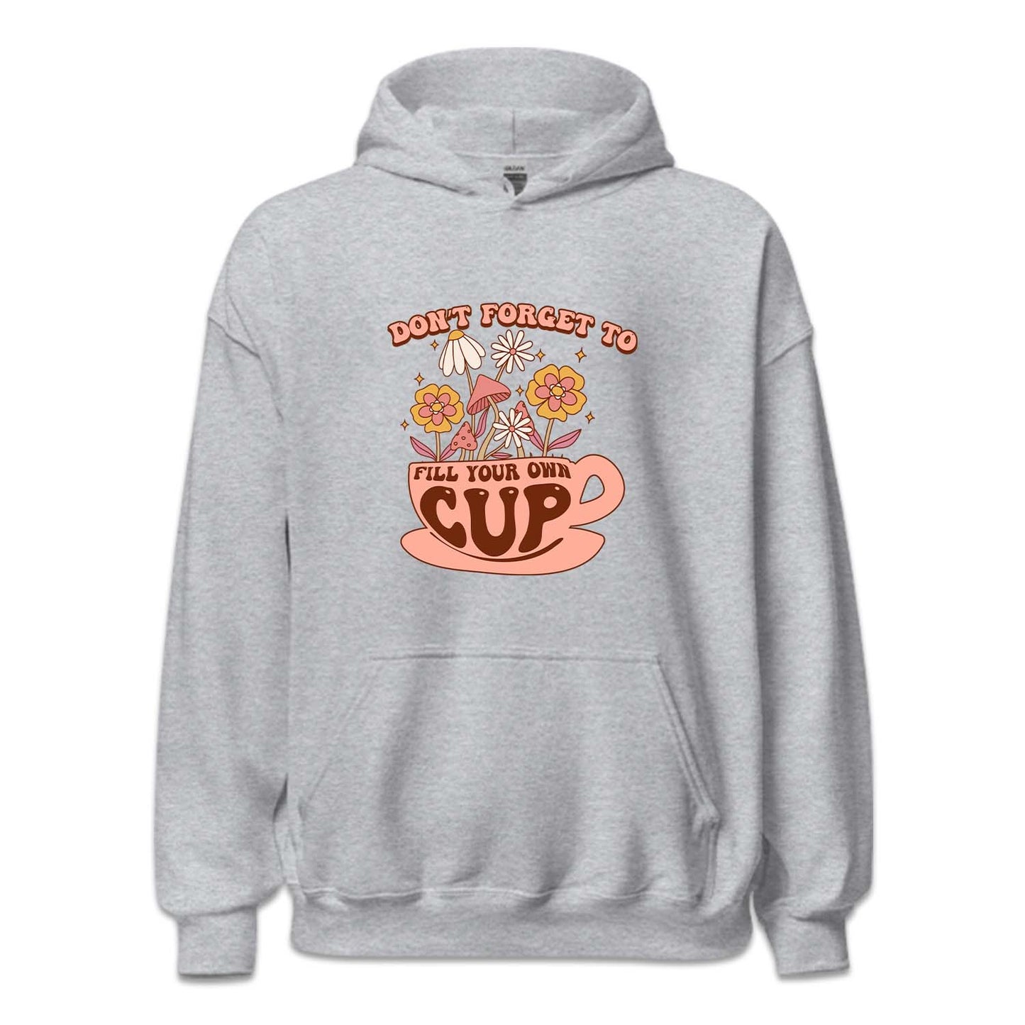 Don't Forget To Fill Your Own Cup Positive Quote | PRODUCT CODE: SNTFRTDLO