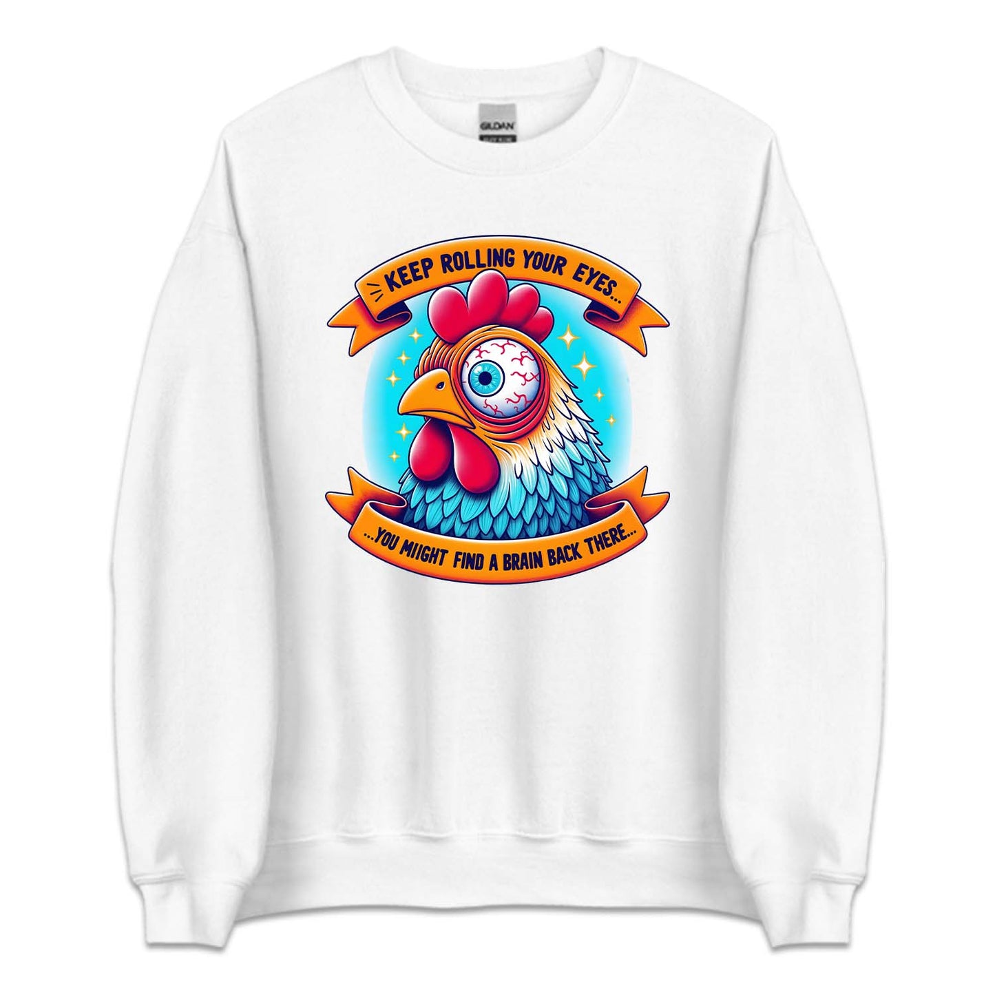 Keep Rolling Your Eyes You Might Find A Brain Back There Funny Chicken | PRODUCT CODE: KPERLMGYE