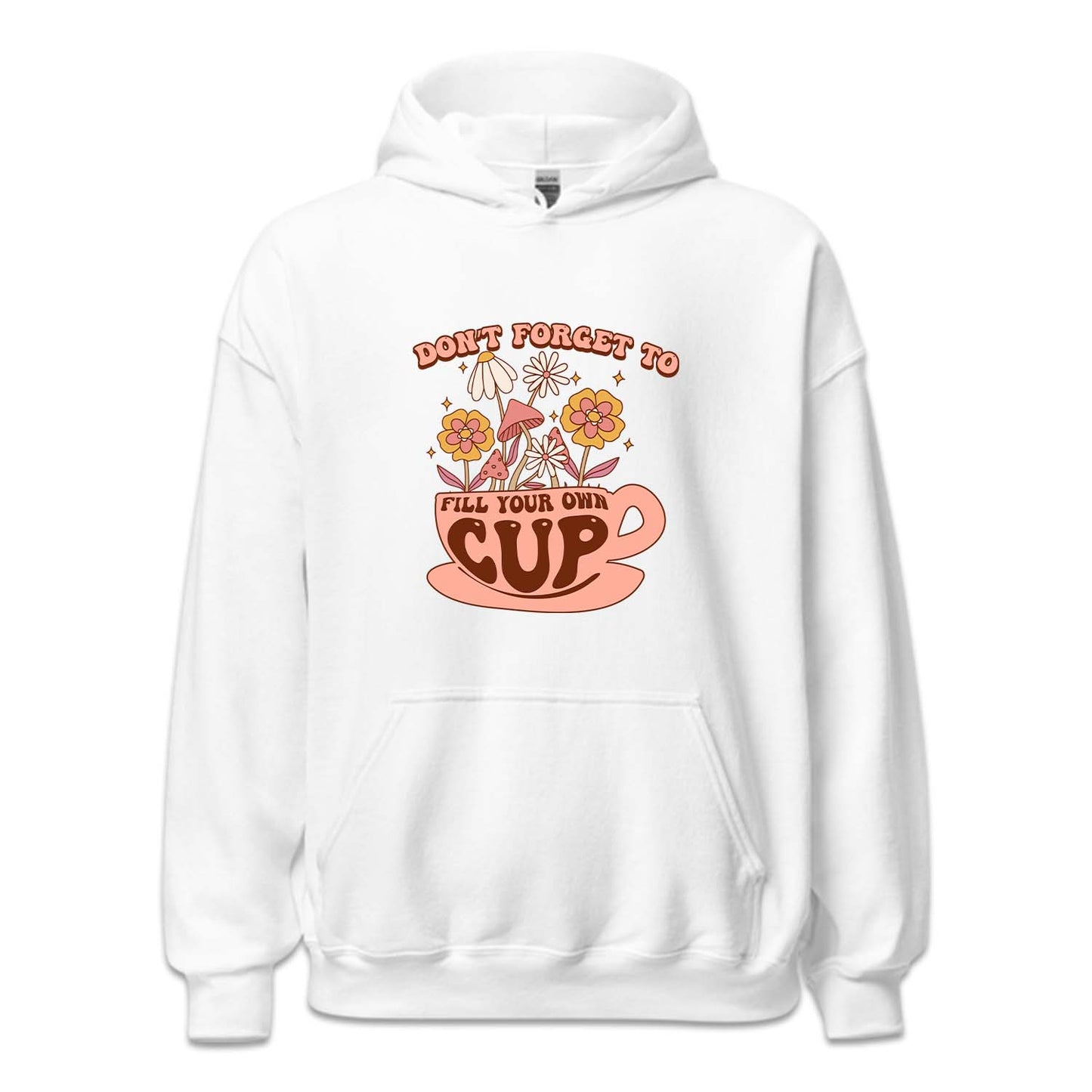 Don't Forget To Fill Your Own Cup Positive Quote | PRODUCT CODE: SNTFRTDLO