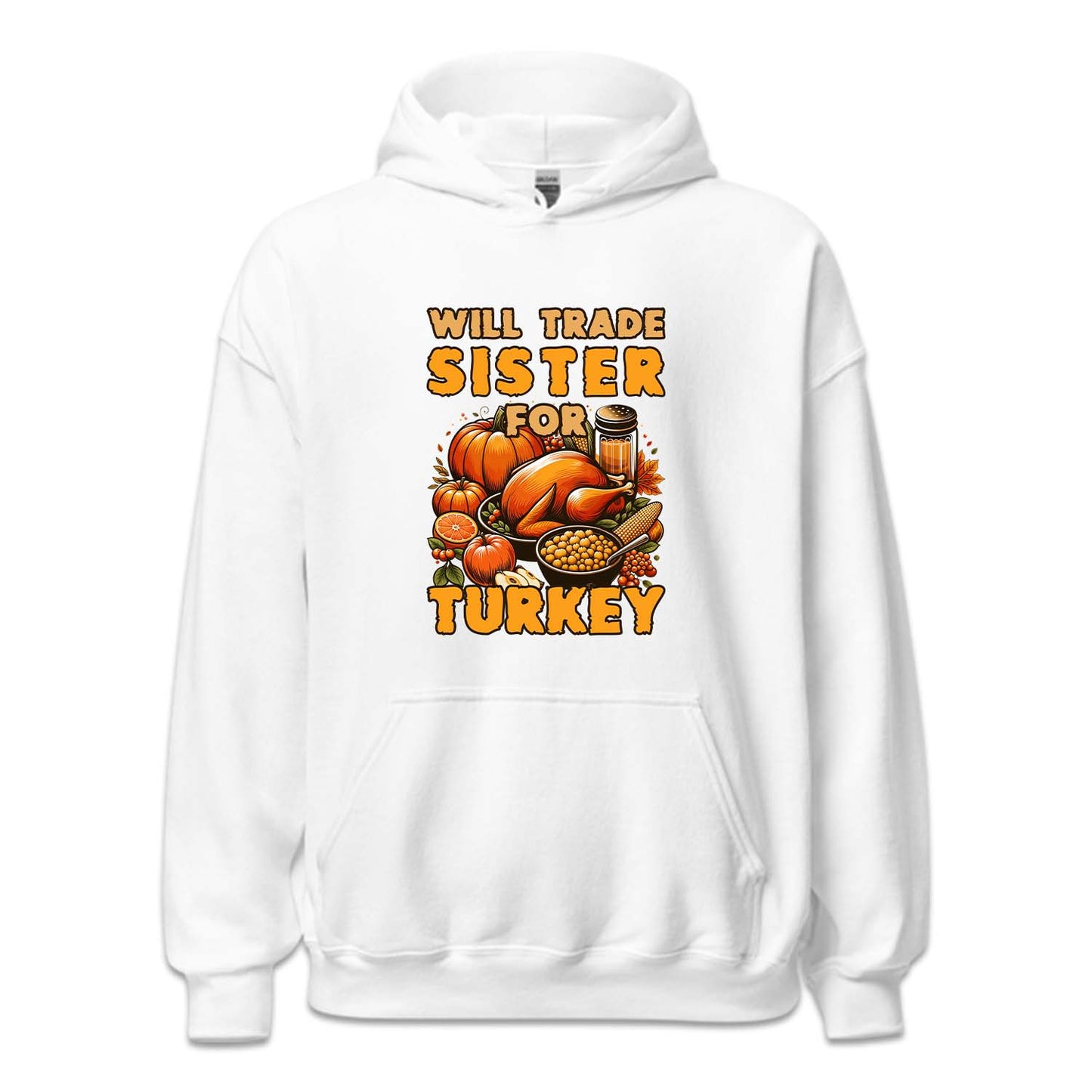 Will Trade Sister For Turkey Thanksgiving Autumn Humor | PRODUCT CODE: WLTRDSFRKU