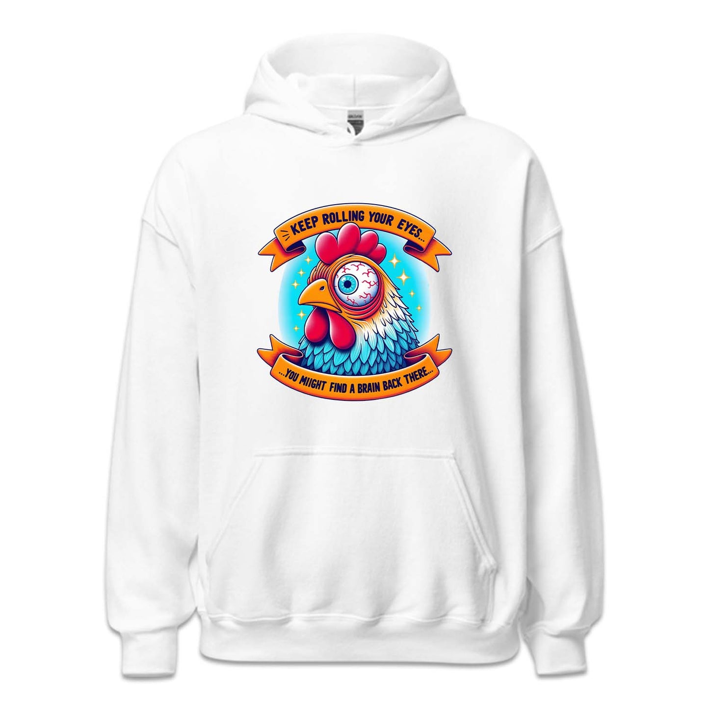 Keep Rolling Your Eyes You Might Find A Brain Back There Funny Chicken | PRODUCT CODE: KPERLMGYE