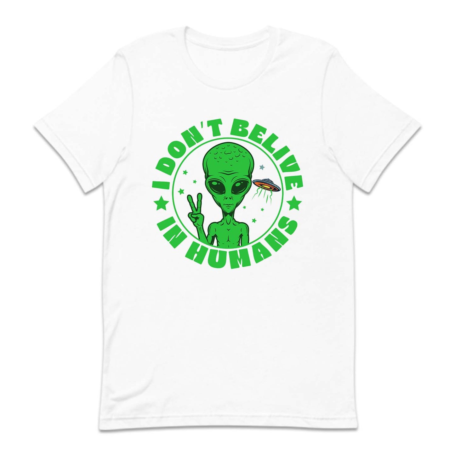 I Don't Believe in Humans Funny UFO Alien | PRODUCT CODE: DNTBLVNHM