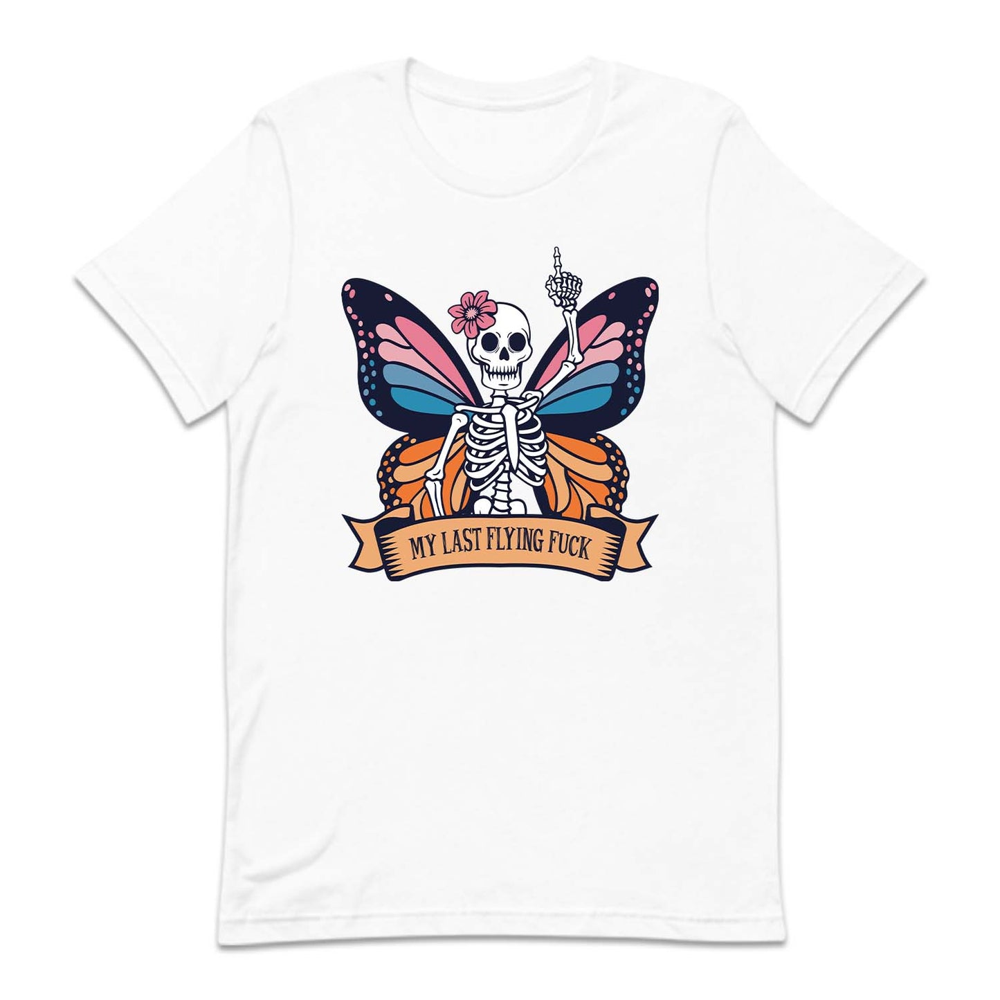 My Last Flaying Fuck Butterfly Skeleton Quirky Hilarious | PRODUCT CODE: MLSTFYNGC